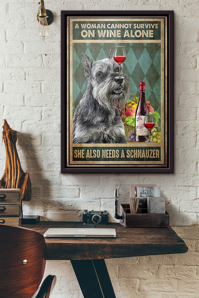 Dog A Woman Cannot Survive On Wine Alone She Also Needs A Schnauzer Poster Framed Matte Canvas