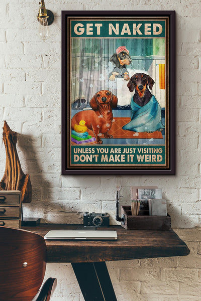 Get Naked Unless You Are Just Visting Dont Make It Weird Dachshund Dog Poster Framed Matte Canvas