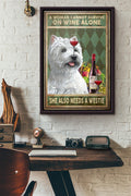Dog A Woman Cannot Survive On Wine Alone She Also Needs A Westie Poster Framed Matte Canvas