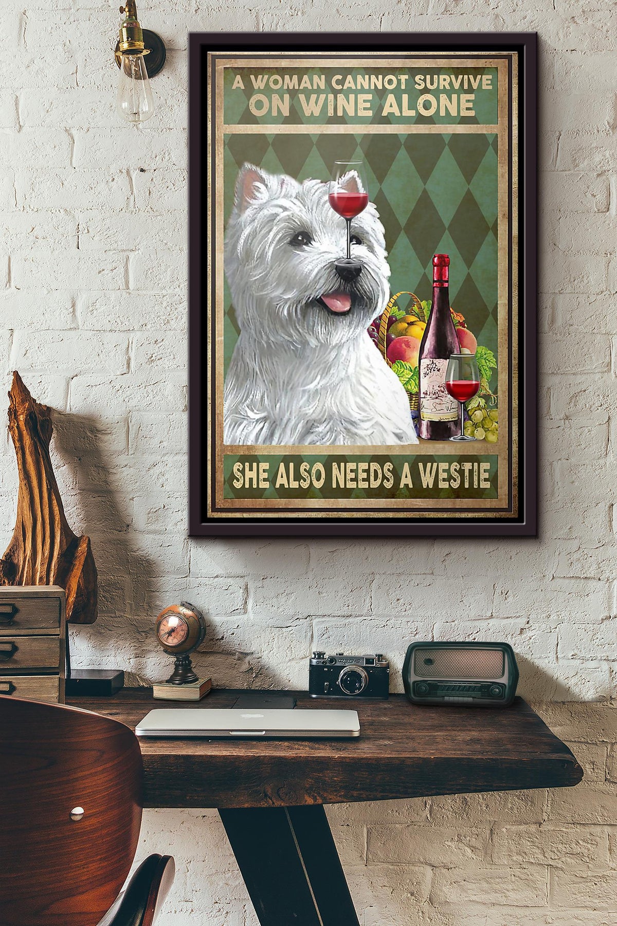 Dog A Woman Cannot Survive On Wine Alone She Also Needs A Westie Poster Framed Matte Canvas