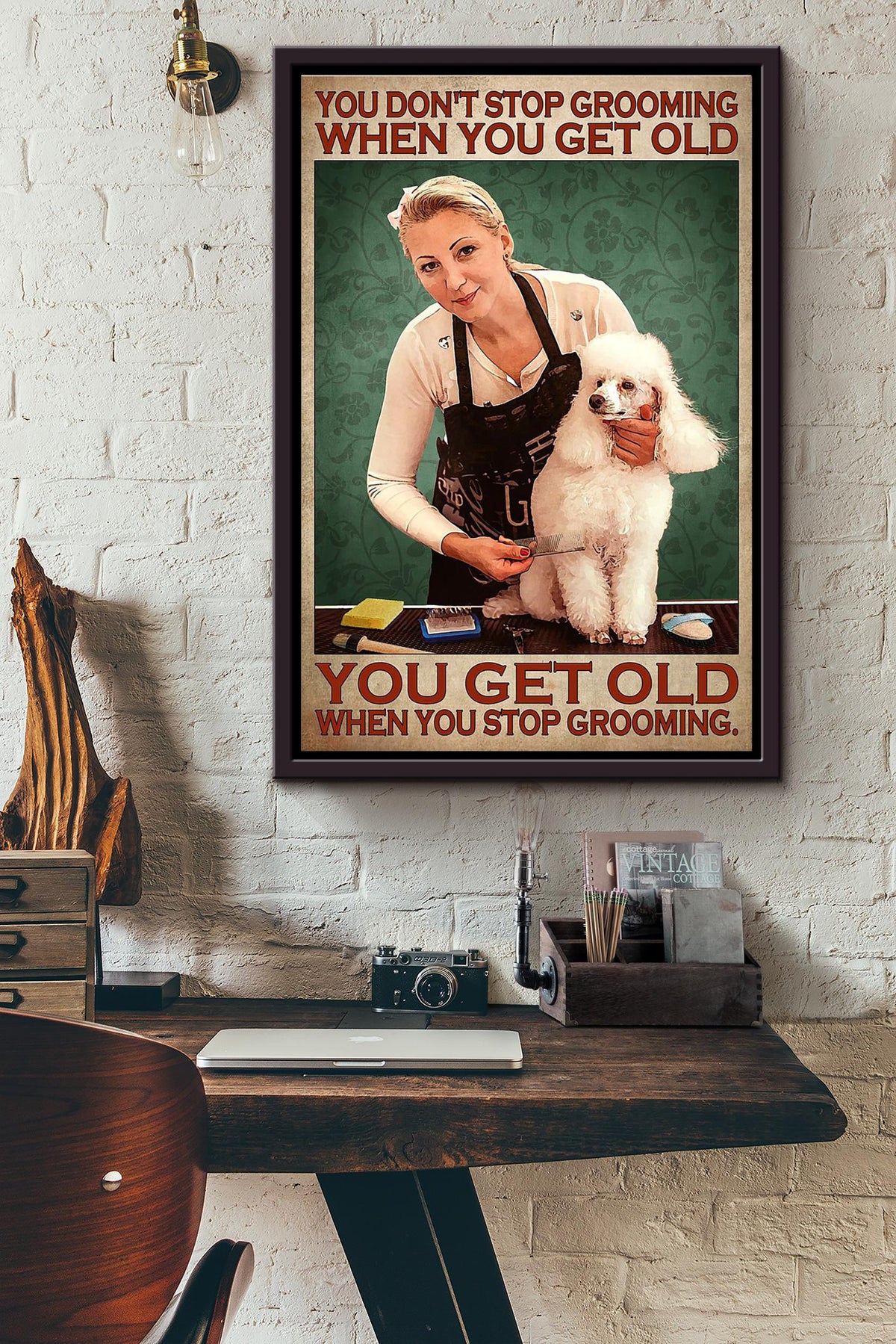 You Dont Stop Grooming When You Get Old You Get Old When You Stop Grooming Poster Framed Matte Canvas
