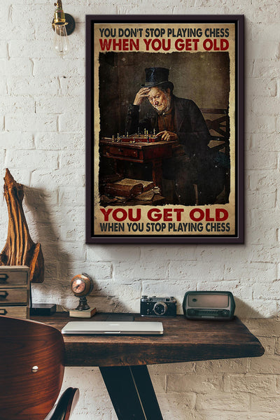 You Dont Stop Playing Chess When You Get Old You Get Old When You Stop Playing Chess Poster Framed Matte Canvas