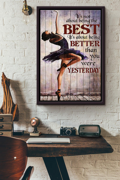 Ballet Its Not About Being The Best Poster Framed Matte Canvas