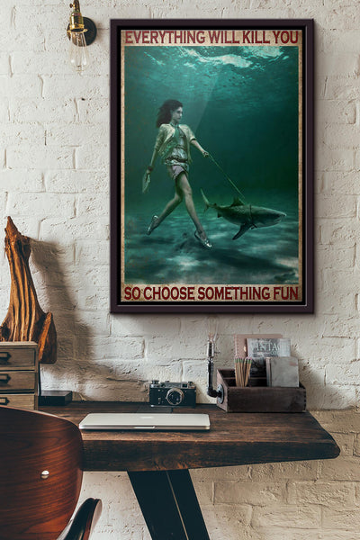 Girl And Shark Everything Will Kill You So Choose Something Fun Poster Framed Matte Canvas