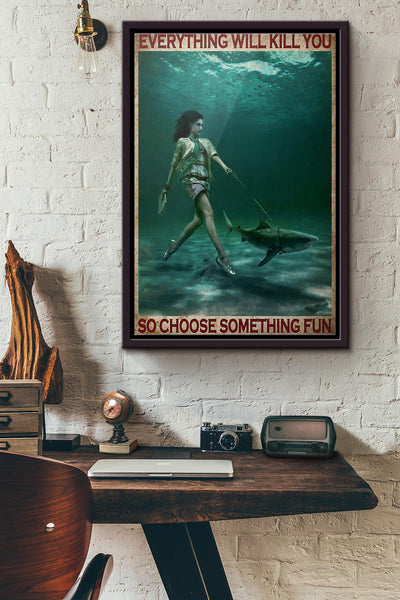 Girl And Shark Everything Will Kill You So Choose Something Fun Poster Framed Matte Canvas