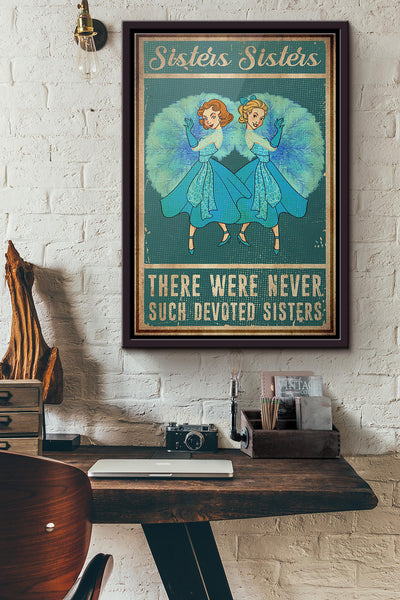 Sisters Sisters There Were Never Such Devoted Sisters Poster Framed Matte Canvas