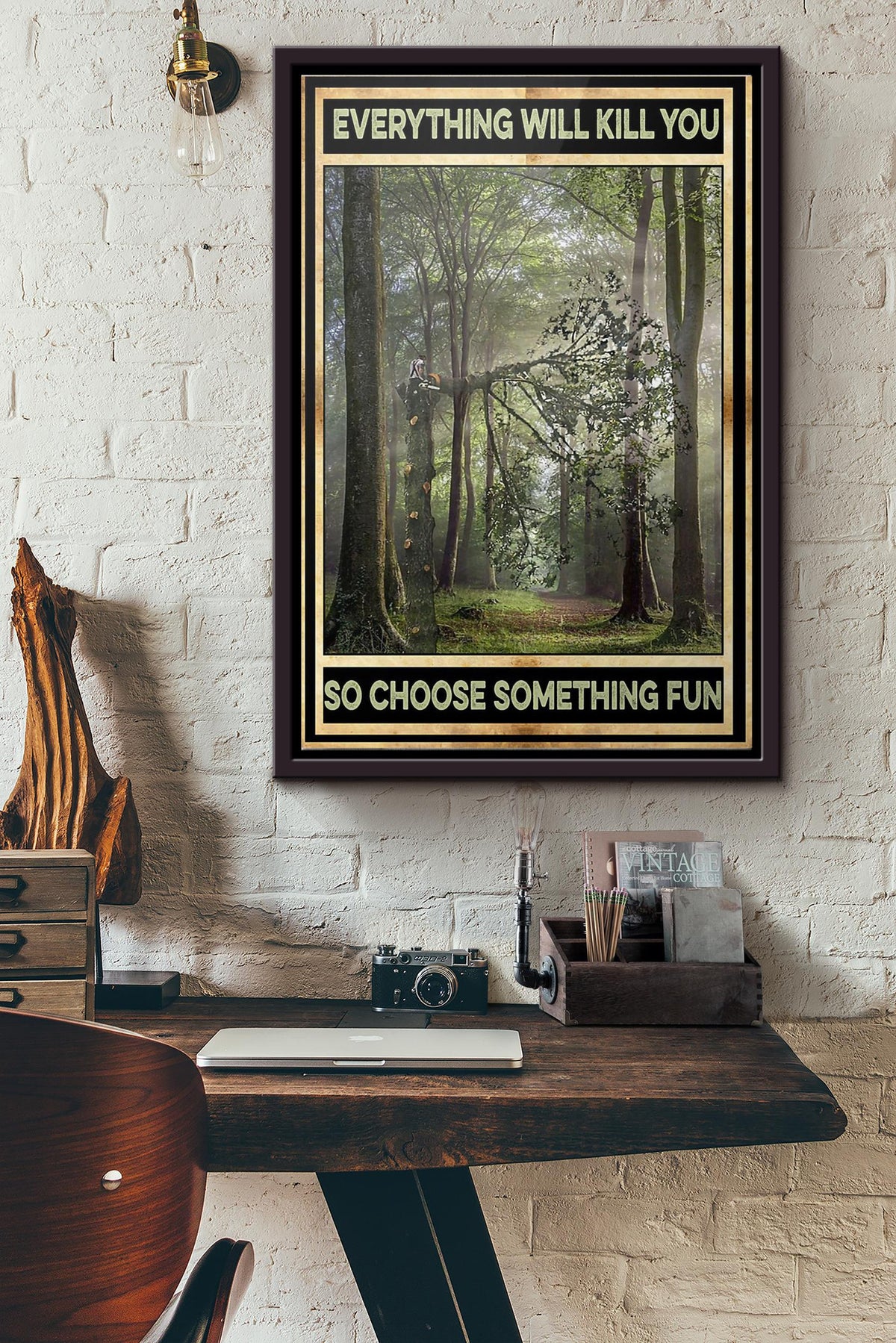 Arborist Everything Will Kill You So Choose Something Fun Poster Framed Matte Canvas