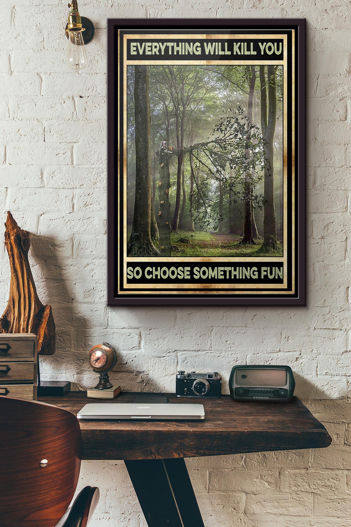 Arborist Everything Will Kill You So Choose Something Fun Poster Framed Matte Canvas