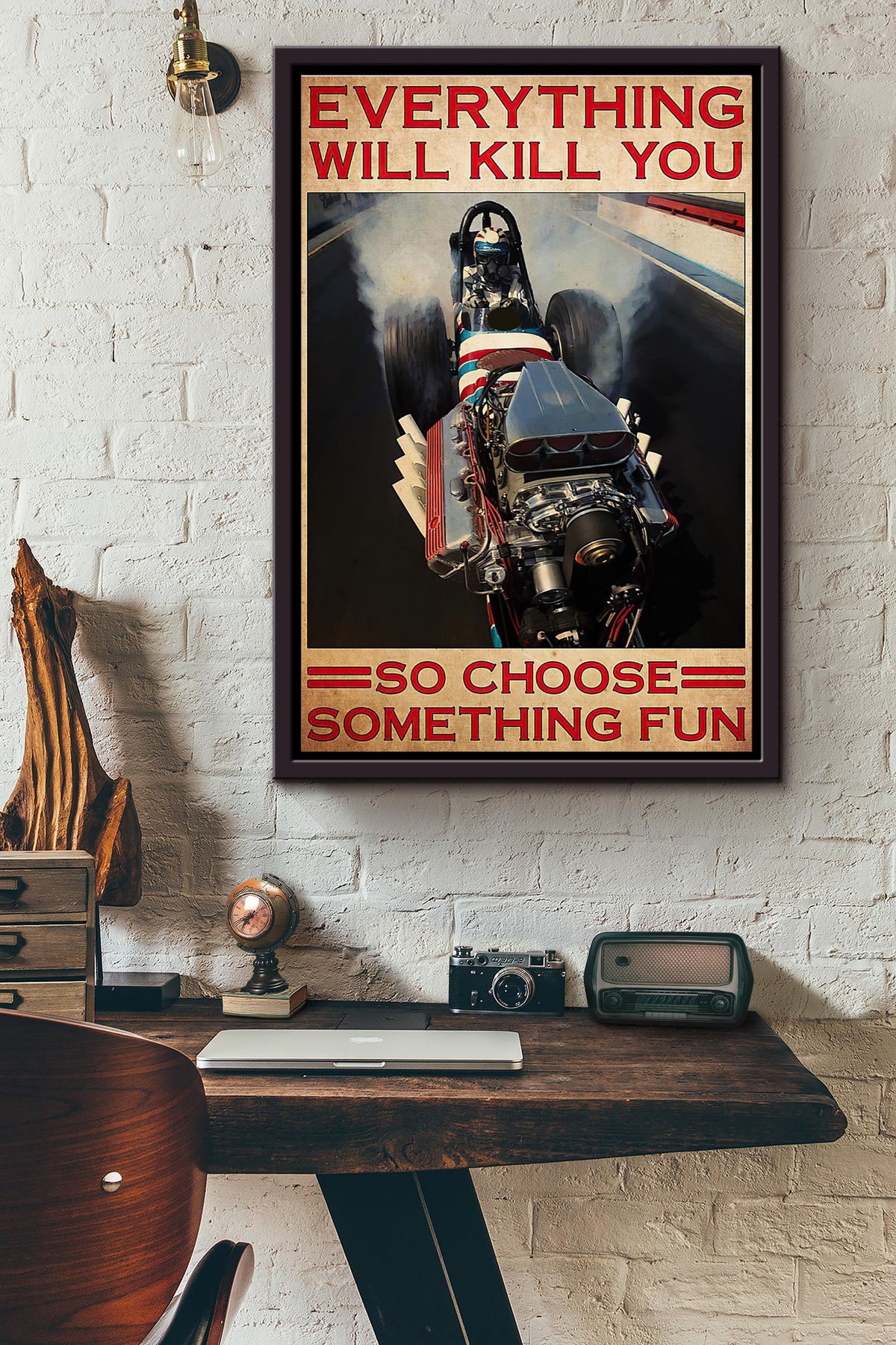 Drag Car Everything Will Kill You So Choose Something Fun Poster Framed Matte Canvas