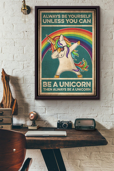 Always Be Yourself Unless You Can Be A Unicorn Rainbow Dabbing Poster Framed Matte Canvas