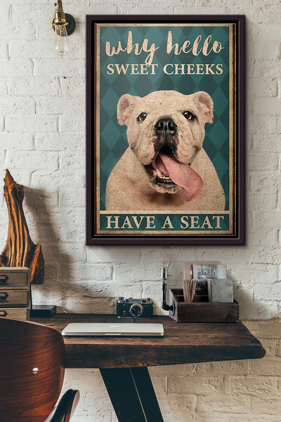 Bulldog Why Hello Sweet Cheeks Have A Seat Poster Framed Matte Canvas