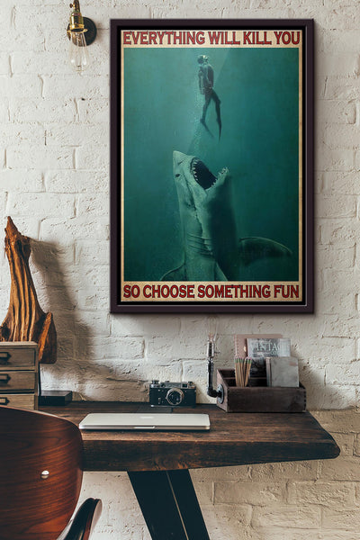 Diving With Shark Everything Will Kill You So Choose Something Fun Poster Framed Matte Canvas