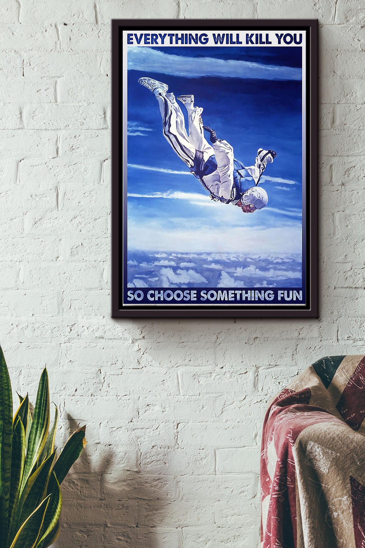 Everything Will Kill You So Choose Something Fun Skydiving Poster Framed Matte Canvas