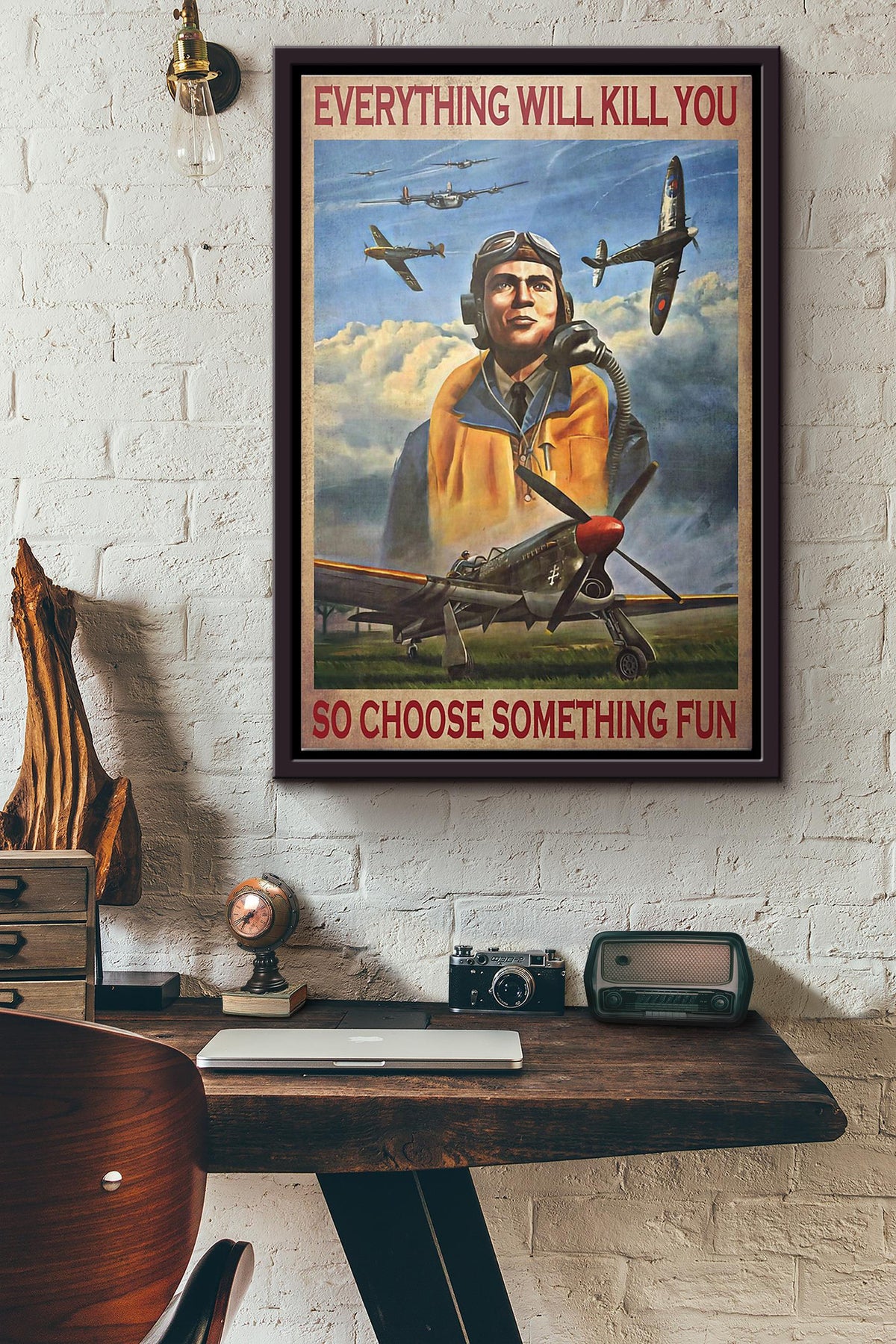 Pilot Everything Will Kill You So Choose Something Fun Poster Framed Matte Canvas