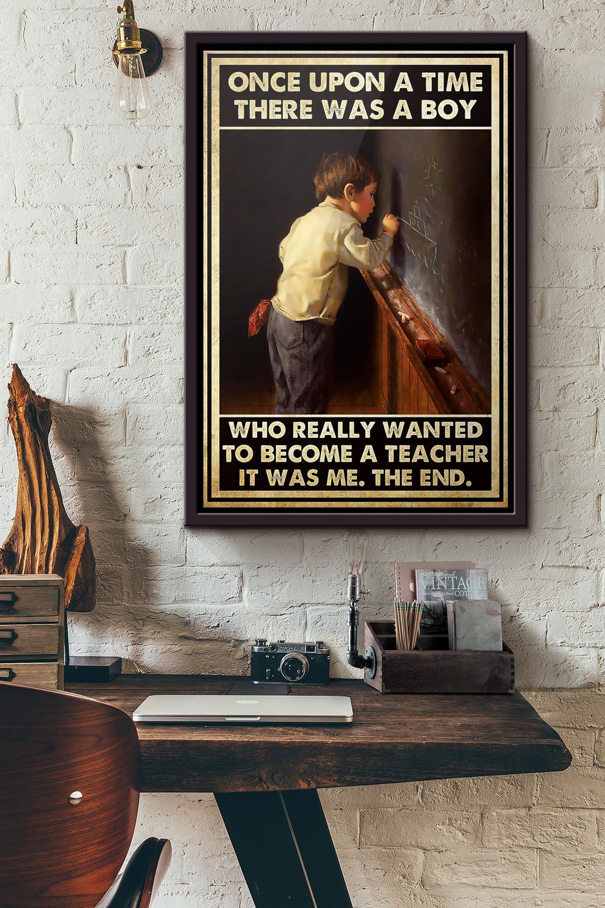 Once Upon A Time There Was A Boy Who Really Wanted To Become A Teacher It Was Me The End Poster Framed Matte Canvas