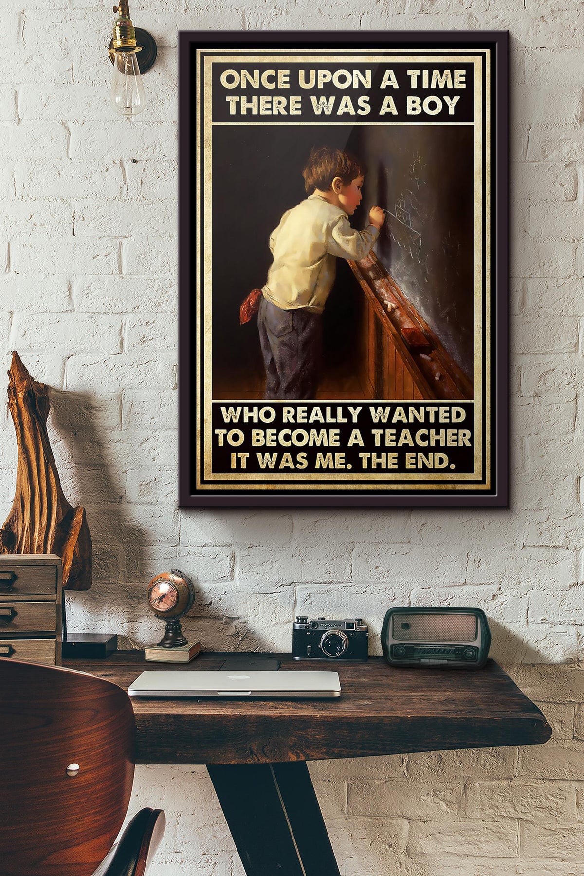 Once Upon A Time There Was A Boy Who Really Wanted To Become A Teacher It Was Me The End Poster Framed Matte Canvas