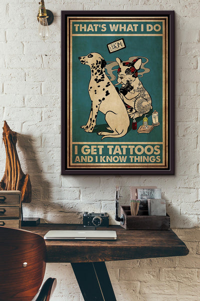 Dog Tattooist Thats What I Do I Get Tattoos And I Know Things Poster Framed Matte Canvas