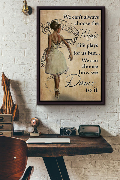 Ballet Music We Can Choose How We Dance To It Poster Framed Matte Canvas