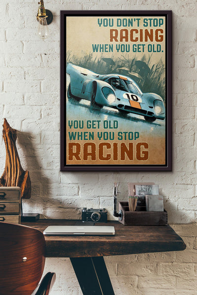 You Get Old When You Stop Racing Poster Framed Matte Canvas