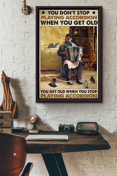 You Dont Stop Playing Accordion When You Get Old Poster Framed Matte Canvas