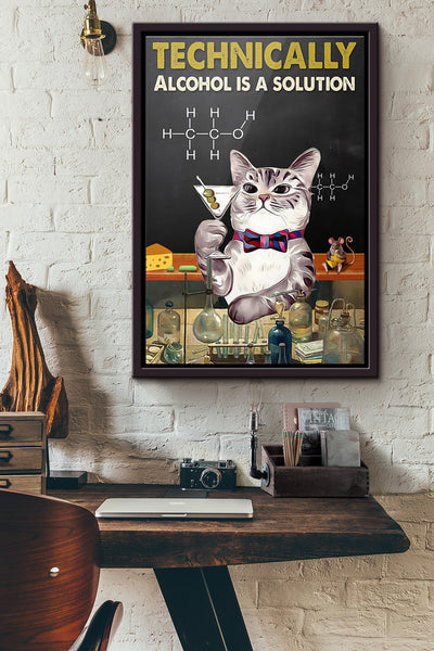 Cat Technically Alcohol Is A Solution Poster Framed Matte Canvas