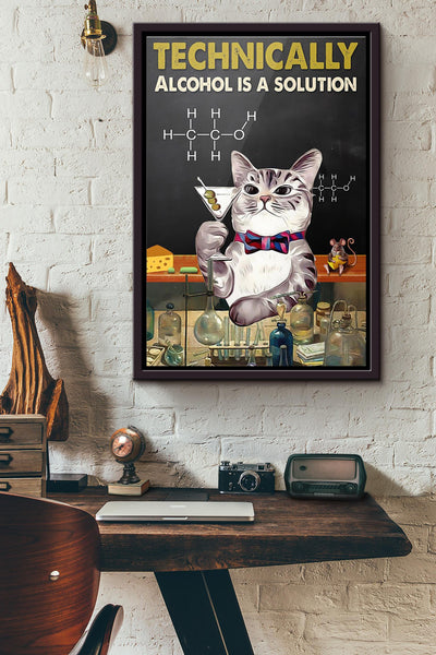 Cat Technically Alcohol Is A Solution Poster Framed Matte Canvas