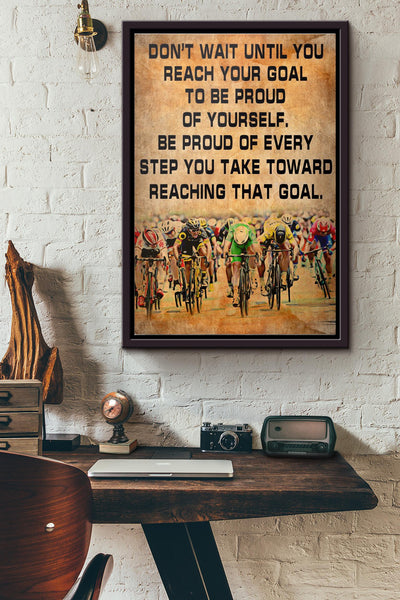 Cycling Dont Wait Until You Reach Your Goal Poster Framed Matte Canvas