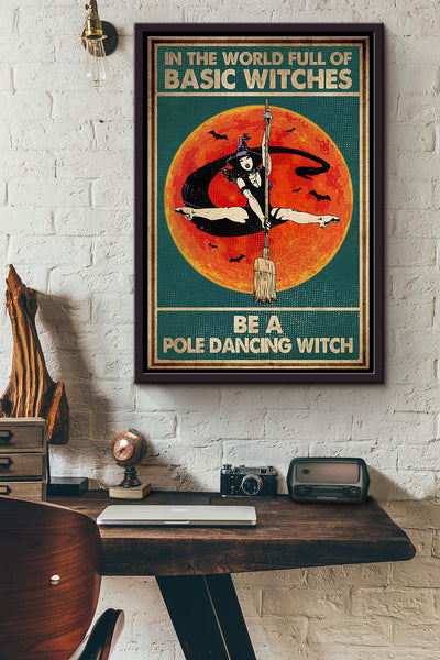 In A World Full Of Basic Witches Be A Pole Dancing Witch Poster Framed Matte Canvas