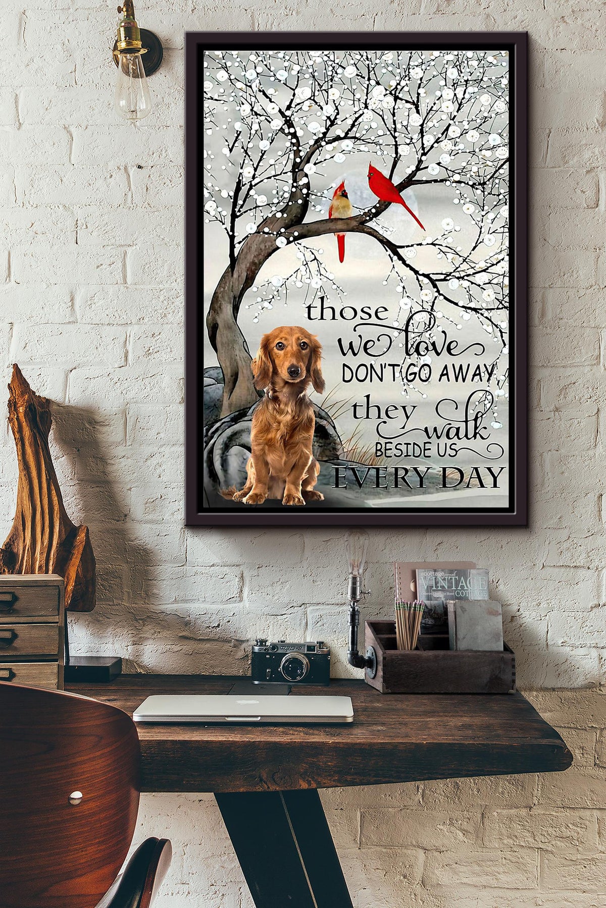 Dachshund Cardinal Birds Those We Love Dont Go Away They Walk Beside Us Every Day Poster Framed Matte Canvas
