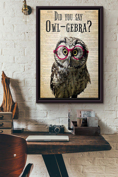 Owl Math Teacher Did You Say Owl-Gebra Poster Framed Matte Canvas