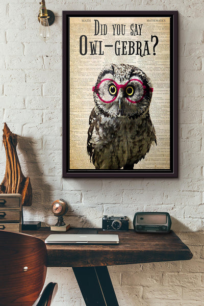 Owl Math Teacher Did You Say Owl-Gebra Poster Framed Matte Canvas