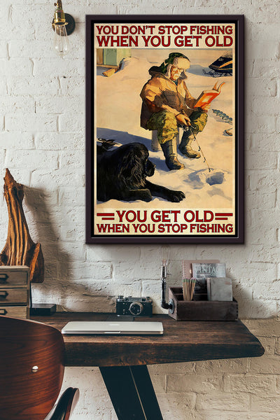 Ice Fishing With Dog You Get Old When You Stop Fishing Poster Framed Matte Canvas