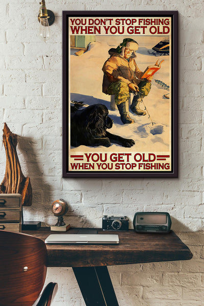 Ice Fishing With Dog You Get Old When You Stop Fishing Poster Framed Matte Canvas