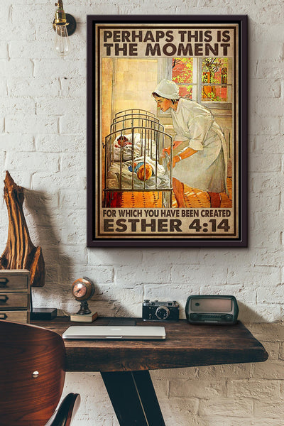 Perhaps This Is The Moment For Which You Have Been Created Poster Framed Matte Canvas