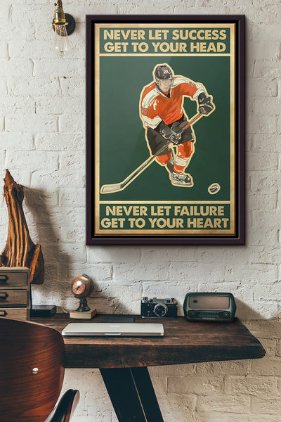 Hockey Never Let Success Get To Your Head Poster Framed Matte Canvas