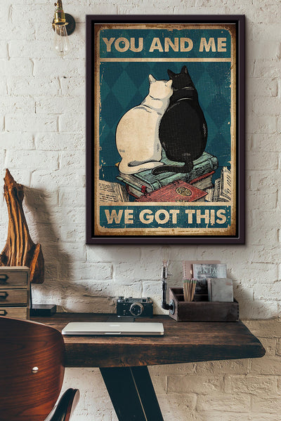 Cats Couple You And Me We Got This Poster Framed Matte Canvas