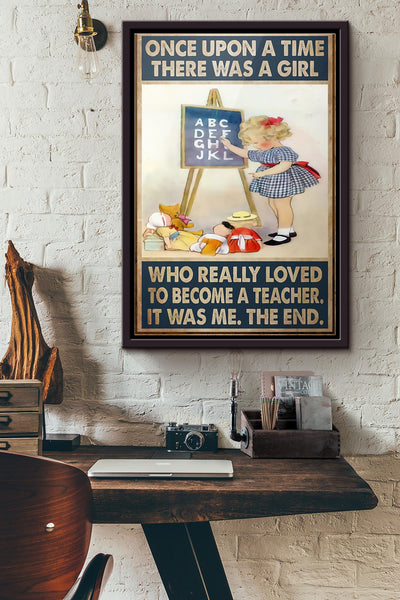 Once Upon A Time There Was A Girl Who Really Loved To Become A Teacher Poster Framed Matte Canvas