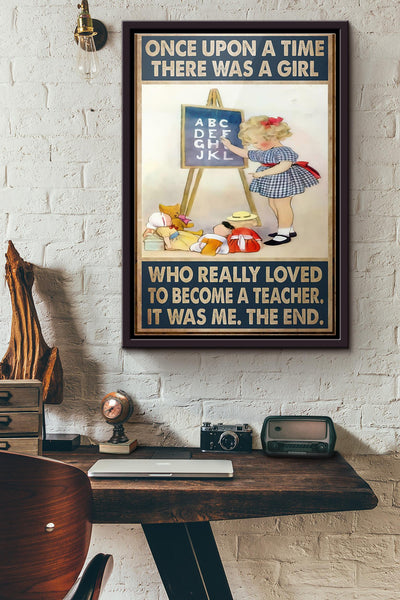 Once Upon A Time There Was A Girl Who Really Loved To Become A Teacher Poster Framed Matte Canvas