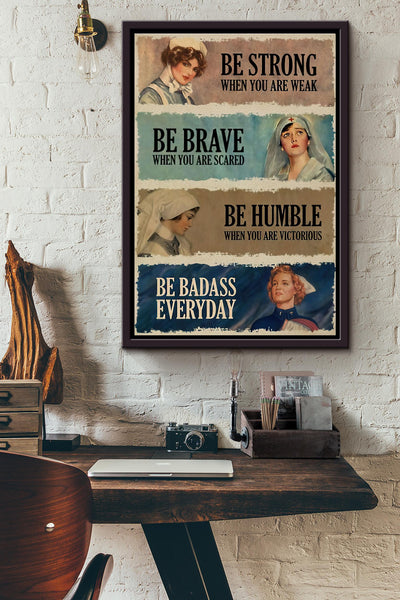 Nurses Be Strong Be Brave Be Humble Be Badass Poster Framed Matte Canvas
