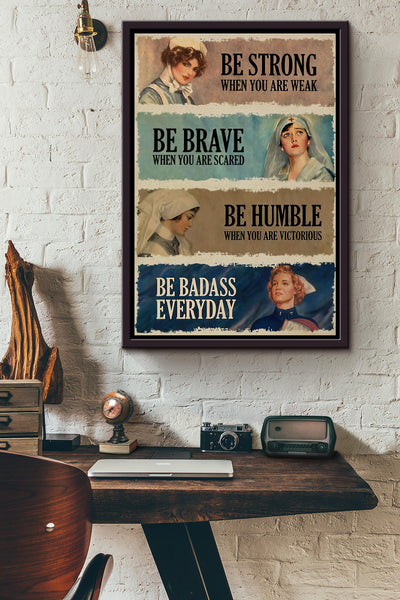 Nurses Be Strong Be Brave Be Humble Be Badass Poster Framed Matte Canvas