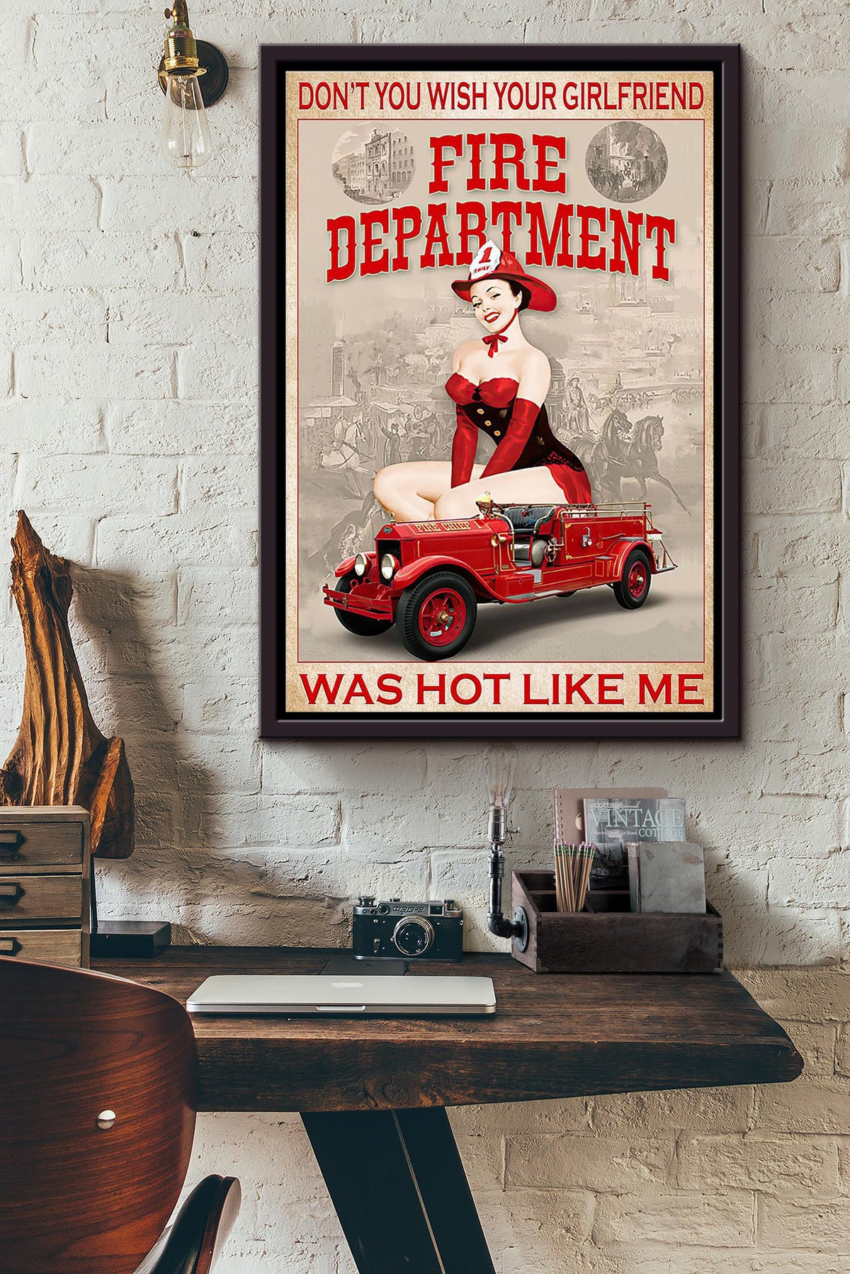 Dont You Wish Your Girlfriend Was Hot Like Me Fire Department Poster Framed Matte Canvas