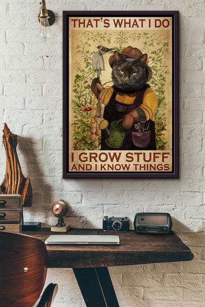 Cat Gardening Thats What I Do I Grow Stuff And I Know Things Poster Framed Matte Canvas