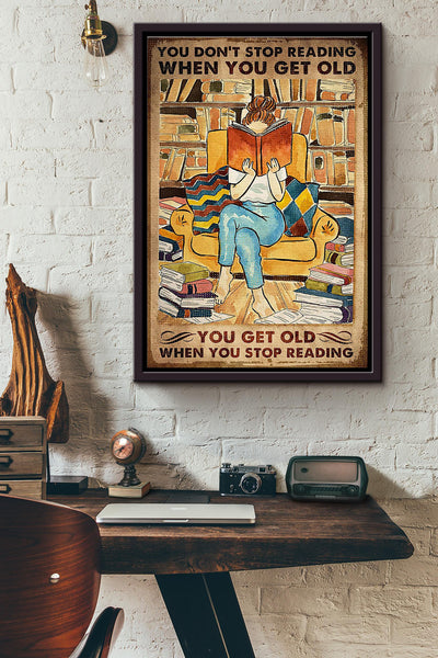 You Dont Stop Reading When You Get Old For Reader Poster Framed Matte Canvas