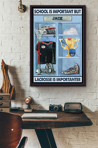 School Is Important But Lacrosse Is Importanter Win The First Place Poster Framed Matte Canvas
