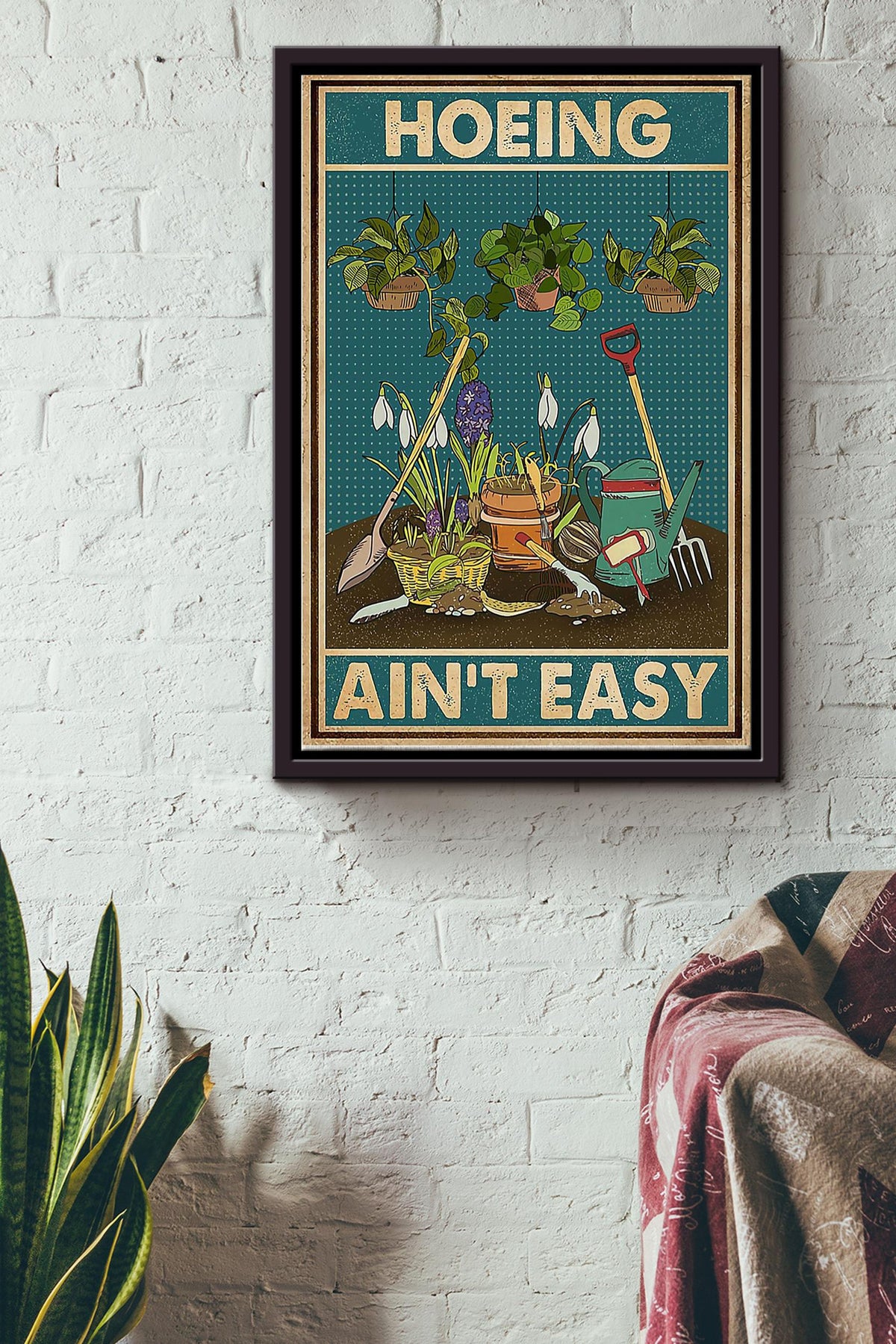 Hoeing Ain't Easy Poster - Gardening Wall Art - Gift For Gardener, Gardenkeeper, Plants Lover, Flower Lover Framed Matte Canvas Framed Prints, Canvas