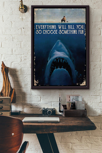 Shark Monster Fishing Everything Will Kill You Poster Framed Matte Canvas