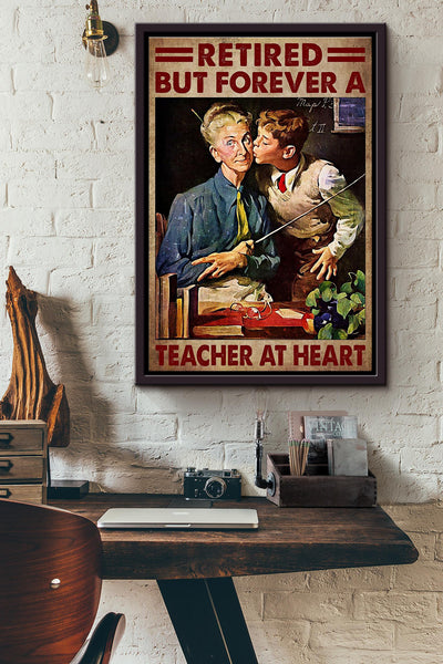 Retiered But Forever A Teacher At Heart Poster Framed Matte Canvas