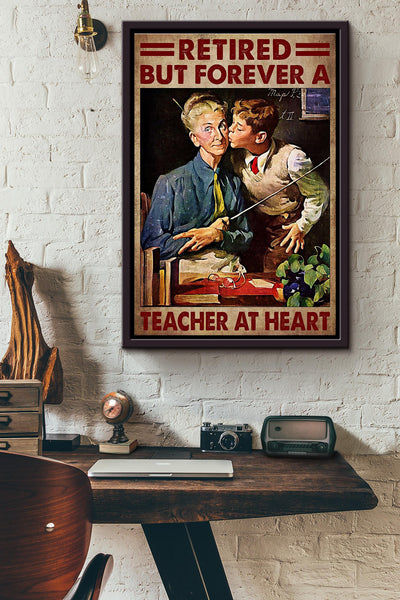 Retiered But Forever A Teacher At Heart Poster Framed Matte Canvas