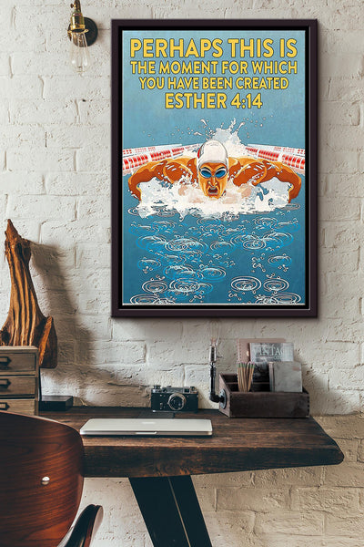 Perhaps This Is The Moment For Which You Have Been Created Swimming Poster Framed Matte Canvas