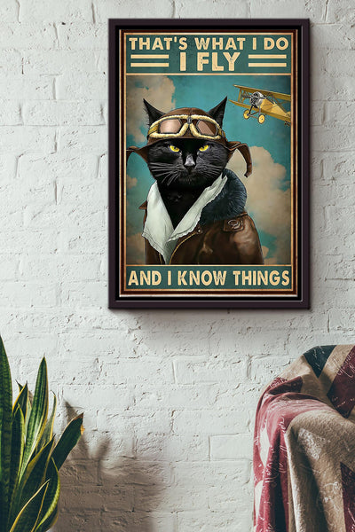 Cat Pilot Thats What I Do Ly And Know Things Poster - - Aviation Knowledge Wall Art - Gift For Flight Engineer Flight Attendants Pilot Black Cat Lover Framed Matte Canvas Framed Prints, Canvas